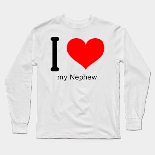 I love my nephew Long Sleeve T-Shirt